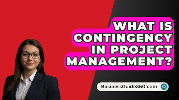 What Is Contingency In Project Management? - BusinessGuide360.com