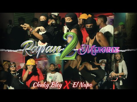 El Napo Ft Chuky Bley - Rapan2 Menores (Video Oficial)