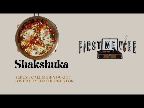 Shakshuka with Call Me If You Get Lost by Tyler the Creator