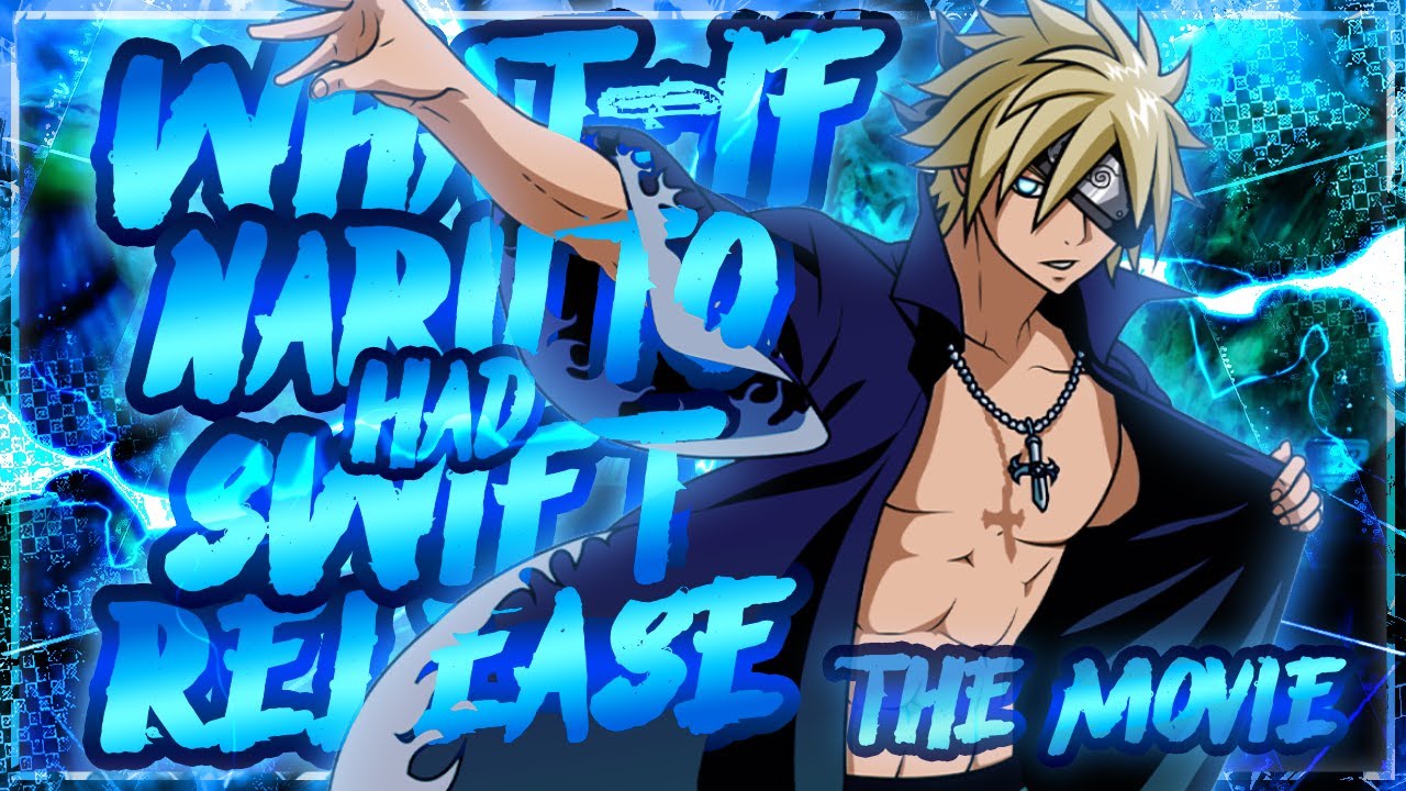Whatif Naruto Had SwiftRelease The Movie 3 Hour Special YouTube