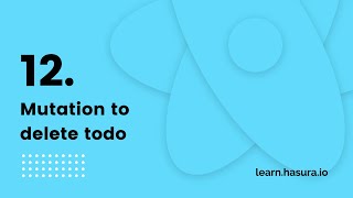 12. Mutation to delete todo