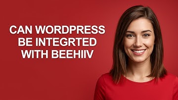Can Wordpress Be Integrted with Beehiiv - AshleyHowTo