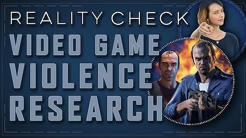 Do Video Games Make Us Violent? (Part 1) - Reality Check
