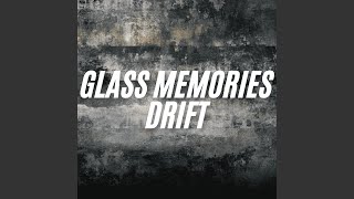 Glass Memories Drift