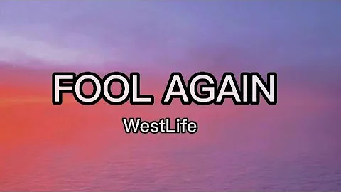 FOOL AGAIN - WestLife (Lyrics)