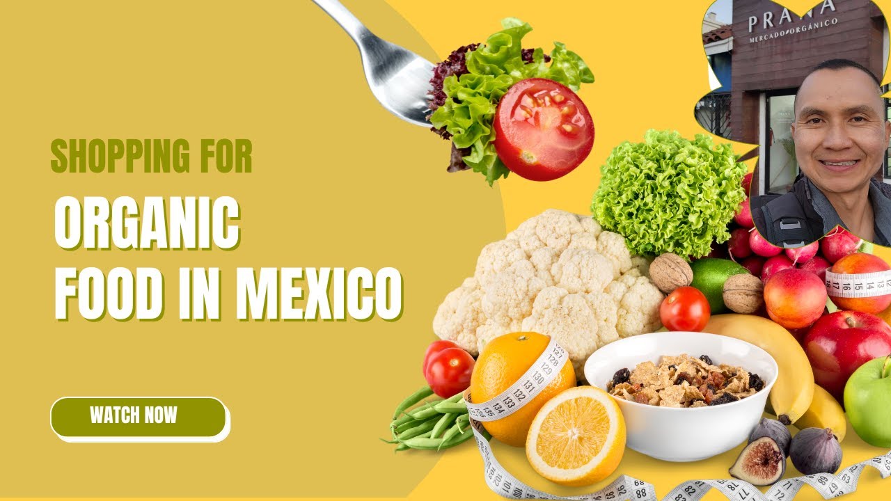 Shopping for Organic Food in Mexico