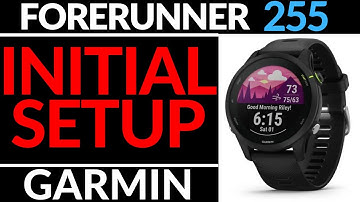 Initial Setup - Garmin Forerunner 255 Tutorial - Getting Started