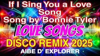 💥LOVE SONGS❣️IF I SING YOU A LOVE SONG 💫DISCO REMIX 2025