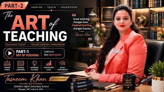 The Art of Teaching | Part 2 | Teacher Training Module | Professionalism, Classroom Excellence