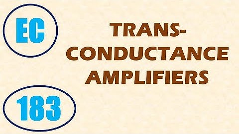 ElexCkts | Lecture-183 | Transconductance Amplifiers