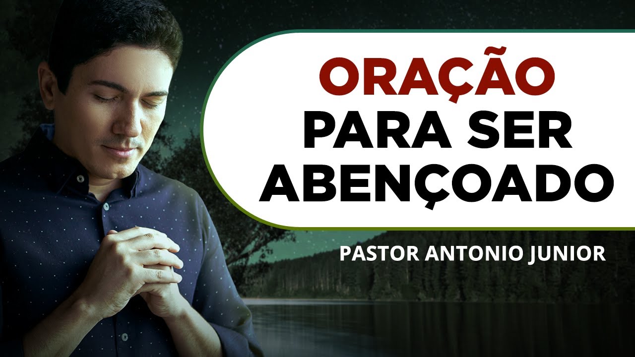 ORAÇÃO PARA SER ABENÇOADO EM TUDO 🙏🏼 Pastor Antônio Júnior