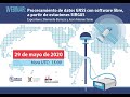 Webinario SIRGAS: Procesamiento de datos GNSS con software libre