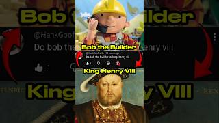Connecting Bob The Builder To King Henry Viii