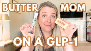 The Truth About Being a Butter Mom on GLP-1