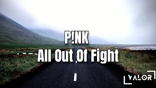 P!NK - All Out Of Fight (lyrics)