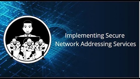 Assisted Lab Implementing Secure Network Addressing Services