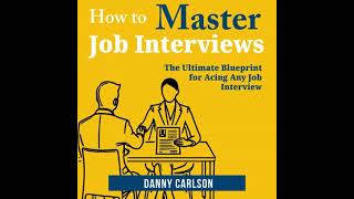How to Master Job Interviews: The Ultimate Blueprint for Acing Any Job Interview