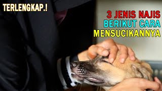 LENGKAP.!! Tiga Jenis Najis dan Cara Mensucikannya LENGKAP.!! Tiga Jenis Najis dan Cara Mensucikannya