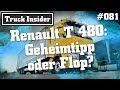 Truck Insider: Renault T 480 – Geheimtipp oder Flop?