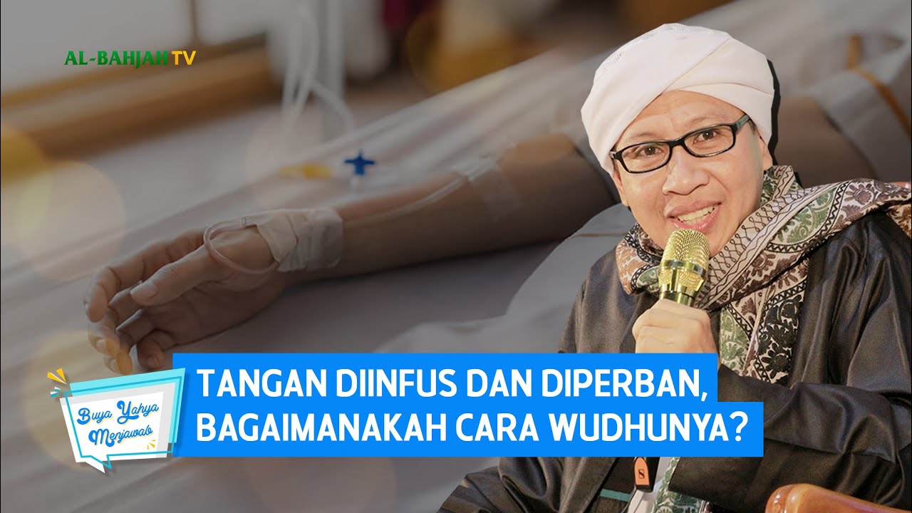 Tangan Diinfus dan Diperban, Bagaimanakah Cara Wudhunya? | Buya Yahya