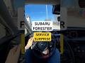 Subaru Forester Service Surprise