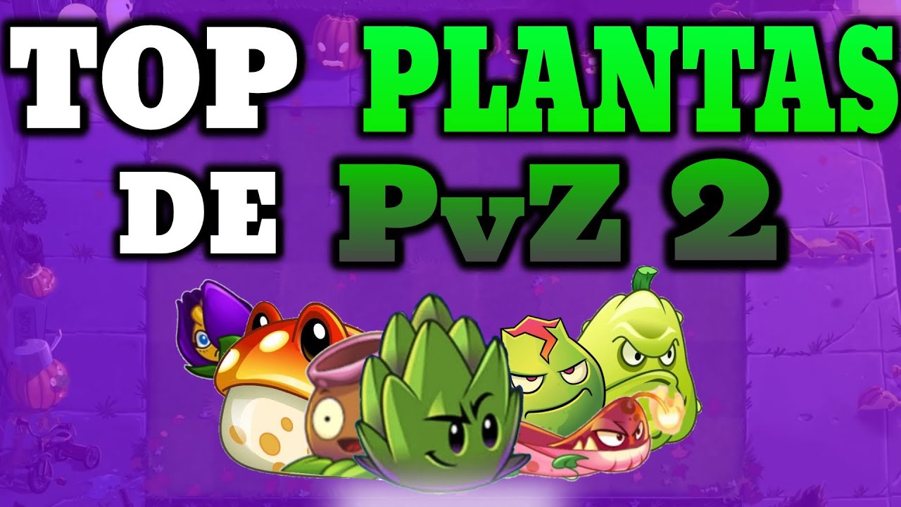 TOP DE LA PEOR A LA MEJOR PLANTA DE PVZ 2 (parte 7) - YouTube