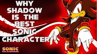 Why Shadow Is The BEST Sonic Character And How He Has Been Misrepresented & Ruined