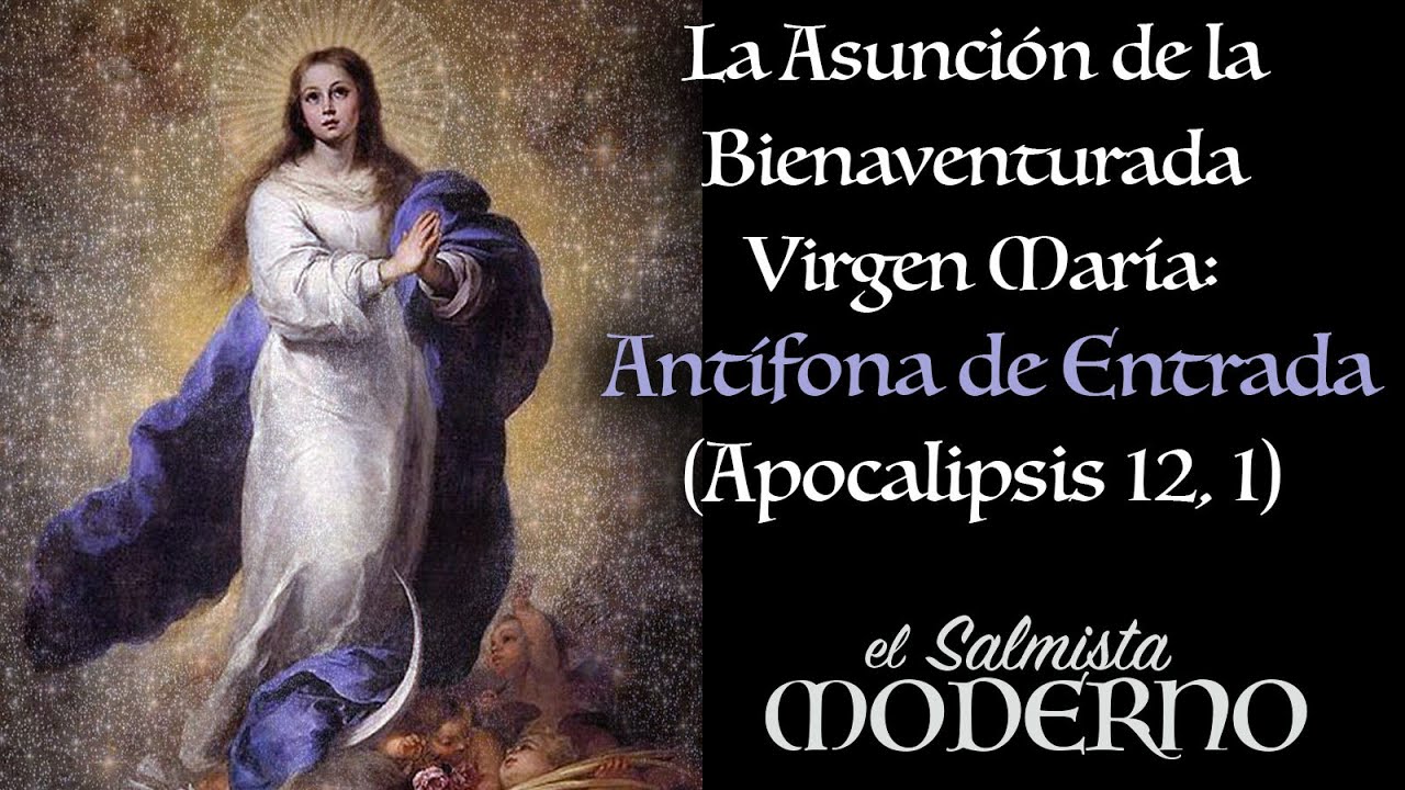 La Asunción de la Bienaventurada Virgen María (Misa del Día): Antífona