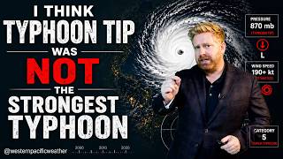 Why I think Typhoon Tip was not the Strongest Storm on Record