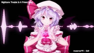 Nightcore Trouble Is A Friend Song