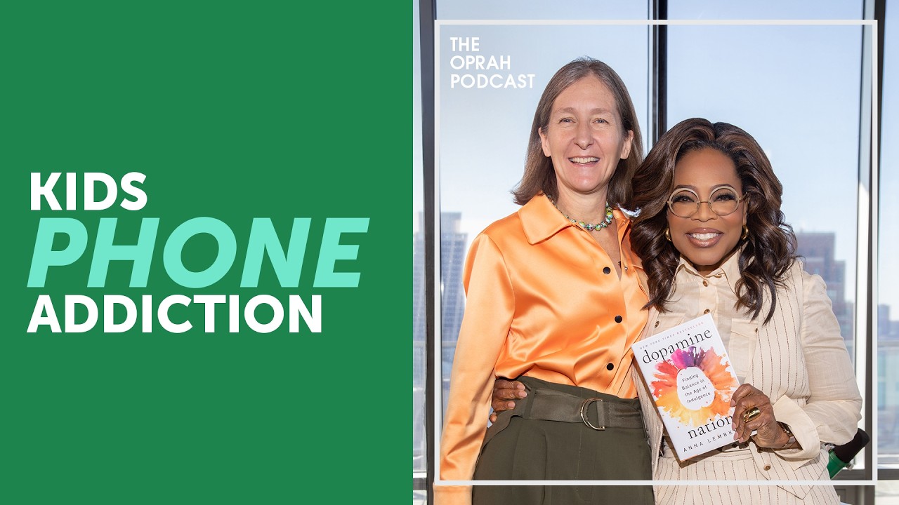 When Your Kids Won’t Put Their Phones Down, with Oprah & Addiction Specialist Dr. Anna Lembke
