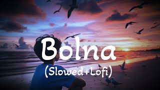 Bolna song (Slowed+Reverb) | Arijit Singh & Asees kaur | LOFI WORLD