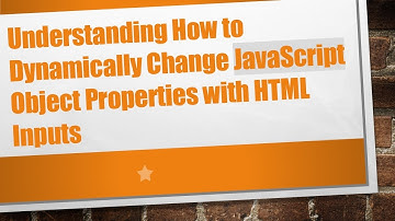 Understanding How to Dynamically Change JavaScript Object Properties with HTML Inputs