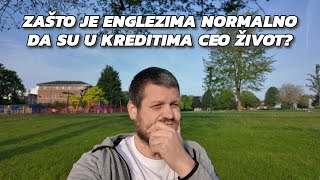 Zašto je Englezima normalno da su u kreditima ceo život? *životna filozofija