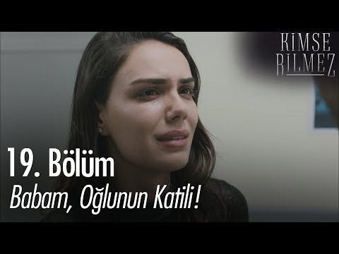 Babam, oğlunun katili! - Kimse Bilmez 19. Bölüm