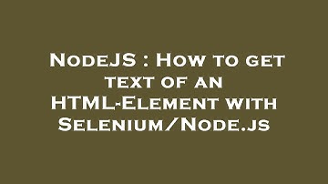 NodeJS : How to get text of an HTML-Element with Selenium/Node.js