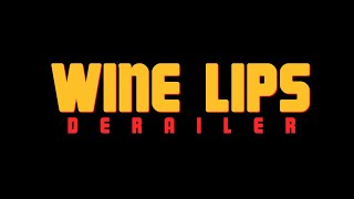 Wine Lips - Derailer (Official Video)