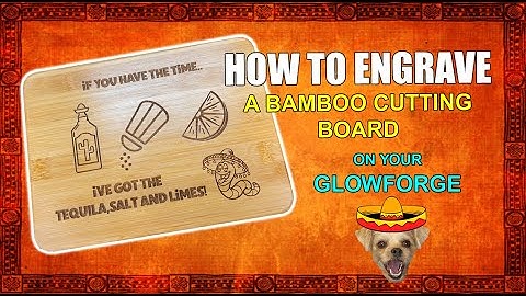 How To Engrave a Bamboo Cutting Board STEP BY STEP - on your Glowforge!
