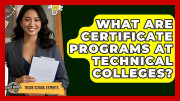 What Are Certificate Programs At Technical Colleges? - Trade School Experts