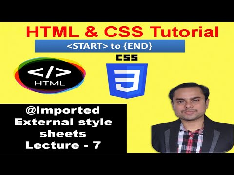 IMPORTED EXTERNAL STYLE SHEETS LECTURE-7