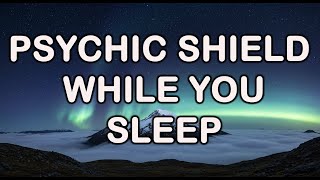 Sleep Hypnosis for Energetic Protection & Psychic Shielding | Aura Cleanse & Deep Rest