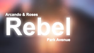 Arcando & Roses - Rebel (feat. Park Avenue)