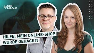 Hilfe mein Online-Shop wurde gehackt! Wochenlanger Umsatzausfall – OHN Podcast