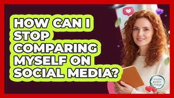 How Can I Stop Comparing Myself On Social Media?