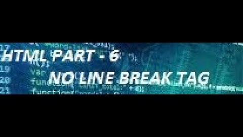 No Line Break Tag -- HTML PART 6 | The Coder Boy
