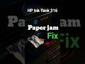 HP 316 पेपर जाम? 1‑मिनट में फिक्स!