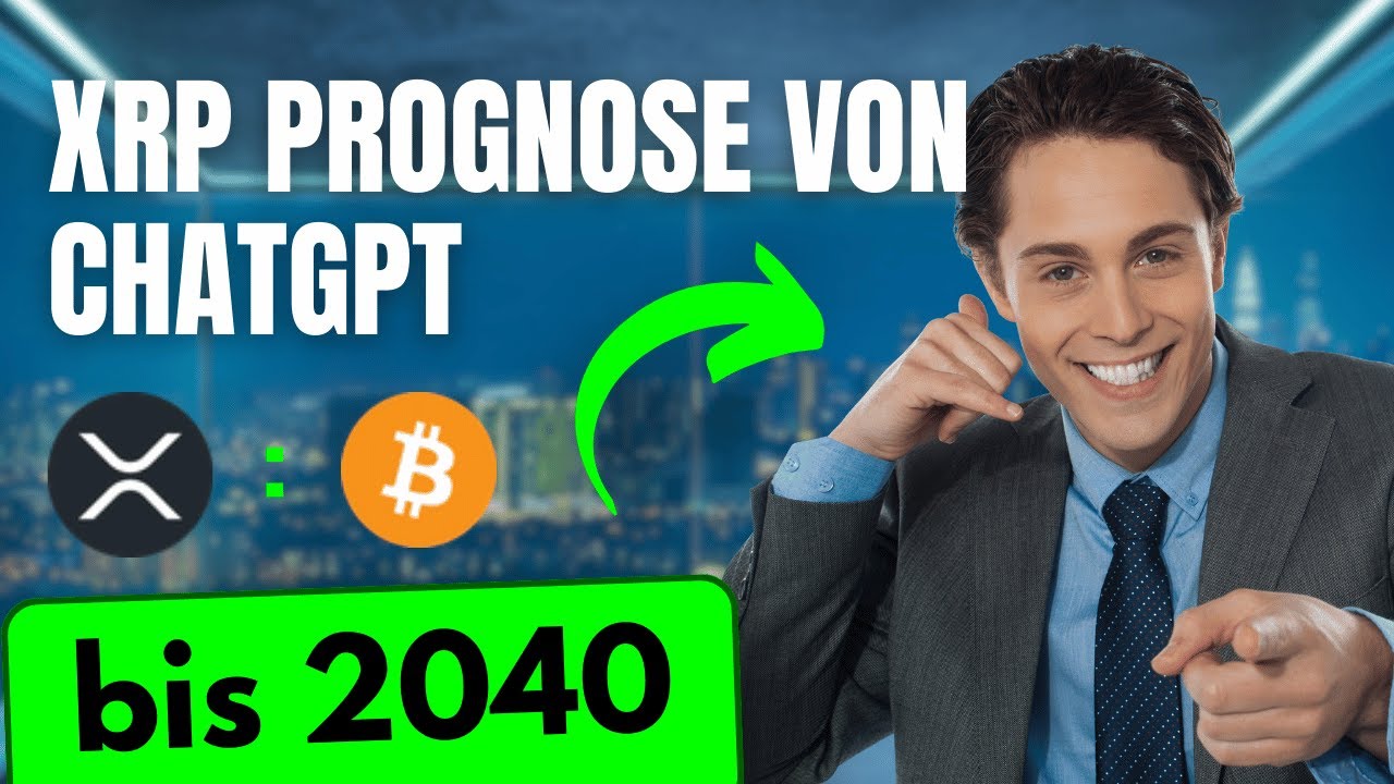 XRP Prognose von ChatGPT bis 2040 Fakten, Analysen, Zukunft Vergleich mit  Bitcoin - YouTube