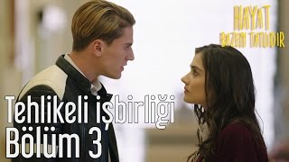 Hayat Bazen Tatlıdır 3. Bölüm - Tehlikeli İşbirliği