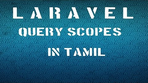 தமிழ் மொழியில் Laravel php framework | Query Scopes
