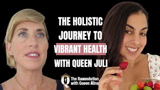 The Holistic Journey to Vibrant Health with Queen Juli Trzaska